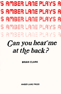 Can You Hear Me at the Back? by Brian Clark ISBN: 0906399076 publisher Amber Lane Press